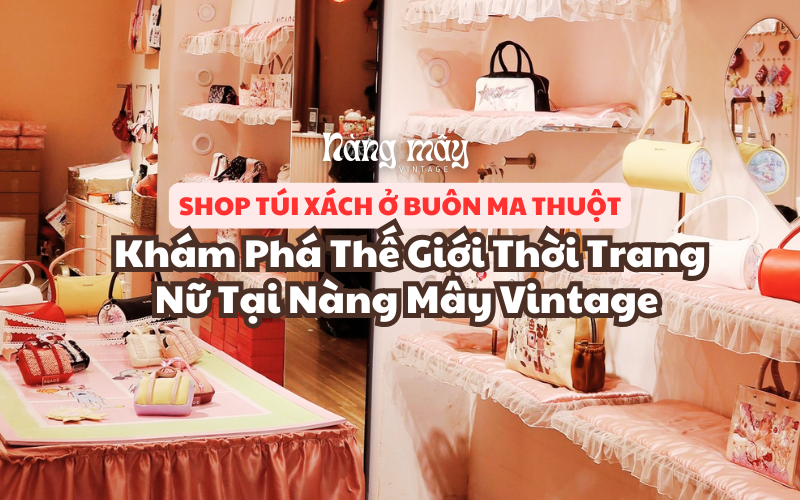 Shop Túi Xách Ở Buôn Ma Thuột
